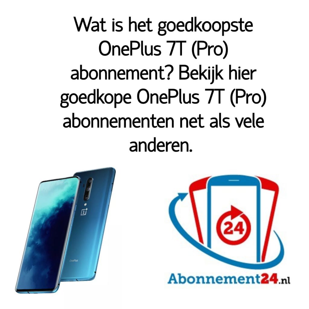 Wat is het goedkoopste OnePlus7T (Pro) abonnement_ Bekijk dé goedkope OnePlus7T (Pro) abonnementen van Nederland.