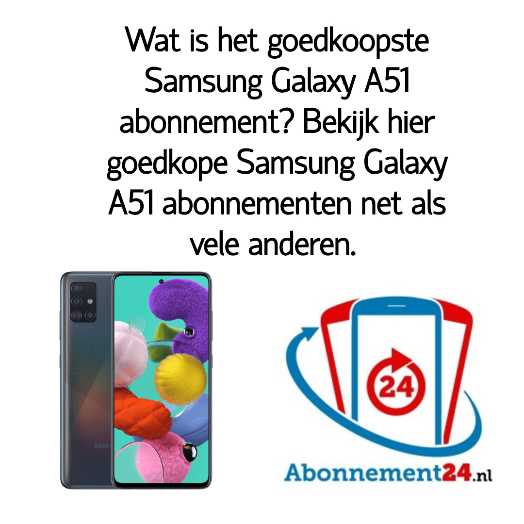 Goedkoopste Samsung Galaxy A51 abonnement? hier de goedkoopste