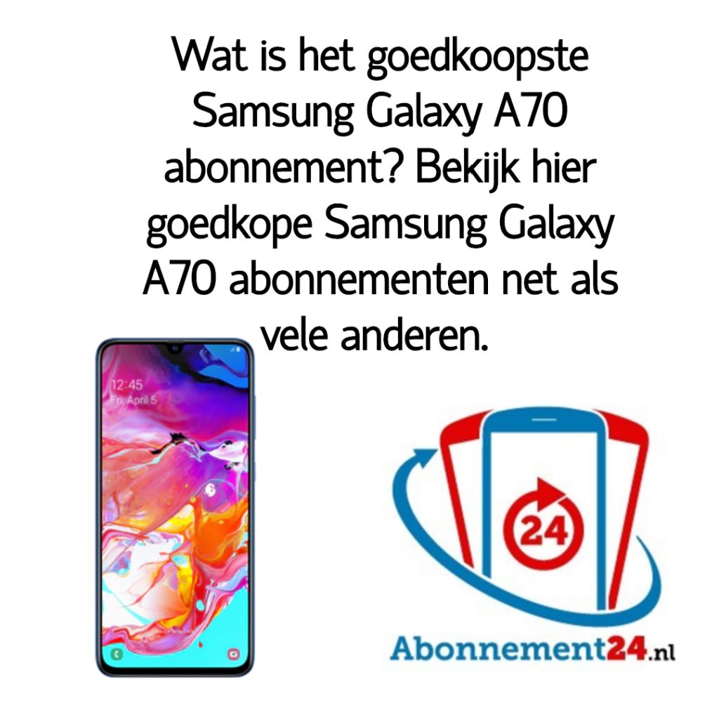 Wat is het goedkoopste Samsung Galaxy A70 abonnement_ Bekijk dé goedkope Samsung Galaxy A70 abonnementen van Nederland.