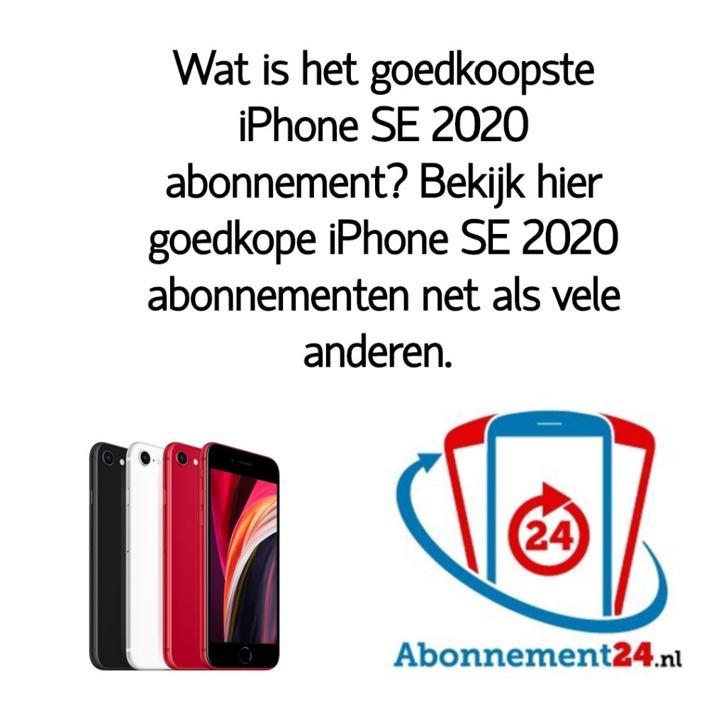 Wat is het goedkoopste iPhone SE 2020 abonnement_ Bekijk dé goedkope iPhone SE 2020 abonnementen van Nederland.